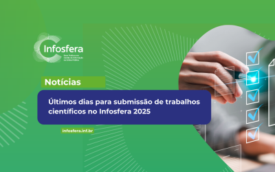 Últimos dias para submissão de trabalhos científicos no Infosfera 2025